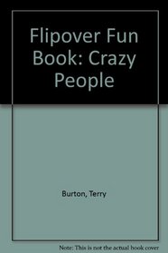 Flipover Fun Book: Crazy People