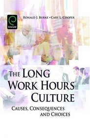 The Long Work Hours Culture: Causes, Consequences and Choices