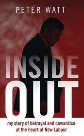 Inside Out: My Story of Betrayal and Cowardice at the Heart of New Labour