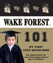 Wake Forest University 101: My First Text-Board-Book (101 My First Text-Board-Book)