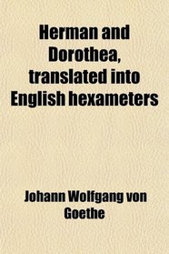 Herman and Dorothea, translated into English hexameters