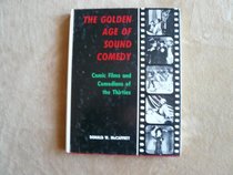 The golden age of sound comedy;: Comic films and comedians of the thirties