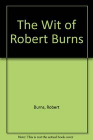 The wit of Robert Burns;