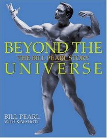 Beyond The Universe: The Bill Pearl Story