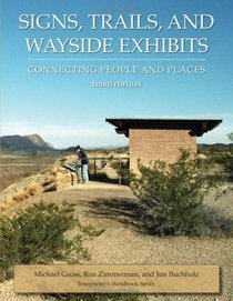 Signs, Trails, And Wayside Exhibits: Connecting People And Places (Interpreter's Handbook Series)