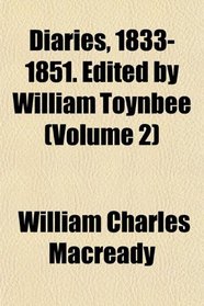 Diaries, 1833-1851. Edited by William Toynbee (Volume 2)