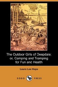 The Outdoor Girls of Deepdale; or, Camping and Tramping for Fun and Health (Dodo Press)