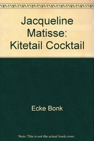 Jacqueline Matisse: Kitetail Cocktail
