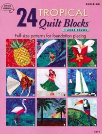24 Tropical Quilt Blocks: Full-Size Patterns for Foundation Piecing