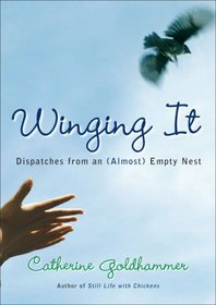 Winging It: Dispatches from an (Almost) Empty Nest