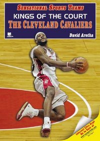 Kings of the Court: The Cleveland Cavaliers (Sensational Sports Teams)