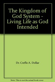 The Kingdom of God System - Living Life as God Intended