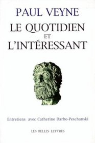 Le quotidien et l'interessant: Entretiens avec Catherine Darbo-Peschanski (French Edition)