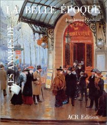 Les Annees de la Belle Epoque. De l'Impressionnisme a l'Art Moderne (1890-1914)