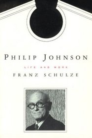 Philip Johnson : Life and Work
