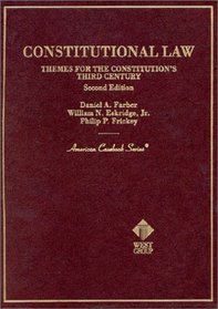 Cases and Materials on Constitutional Law : Themes for the Constitution's Third Century (American Casebook Series) (American Casebook Series)