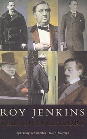 The Chancellors: A History of the Leaders of the British Exchequer, 1886-1947