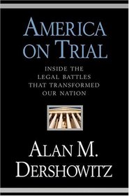 America on Trial: Inside the Legal Battles That Transformed Our Nation--From the Salem Witches to the Guantanamo Detainees