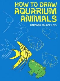 How to Draw Aquarium Animals (How to Draw (Dover))