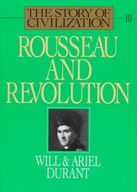 STORY OF CIVILIZATION, VOL X: ROUSSEAU AND REVOLUTION : VOLUME X (The Story of Civilization : 10)
