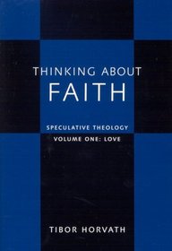 Thinking About Faith: Speculative Theology : Love