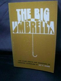 The big umbrella;: And other essays on Christian counseling
