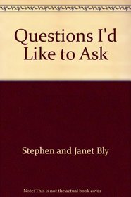 Questions I'd like to ask