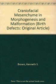 Craniofacial Mesenchyme in Morphogenesis and Malformation (Birth Defects: Original Article)
