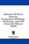 Epitomes Of Three Sciences: Comparative Philology, Psychology, And Old Testament History (1890)