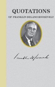 Quotations of Franklin D. Roosevelt (Great American Quote Books)