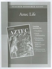 Aztec Life: Teacher Resource Guide (The Life of . Early Civilization Series)