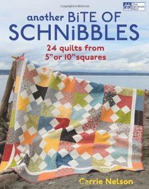 Another Bite of Schnibbles: 24 Quilts from 5