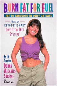 Burn Fat for Fuel: Fat to Fabulous in Only 28 Days