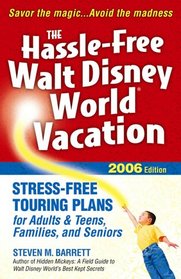 The Hassle-Free Walt Disney World Vacation: 2006 Edition (Hassle Free Walt Disney World Vacation)