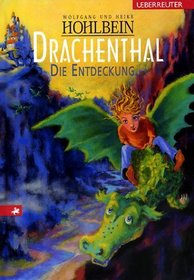 Drachenthal. Die Entdeckung. ( Ab 8 J.).