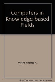 Computers in Knowledge-based Fields