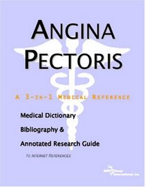 Angina Pectoris - A Medical Dictionary, Bibliography, and Annotated Research Guide to Internet References