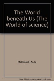 The World Beneath Us (World of Science)