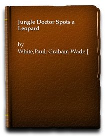 Jungle Doctor Spots a Leopard: The Jungle Doctor Series No 17