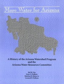 More Water for Arizona: A History of the Arizona Watershed Program and the Arizona Water Resources Committee