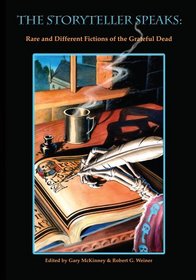 The Storyteller Speaks: Rare & Different Fictions of the Grateful Dead