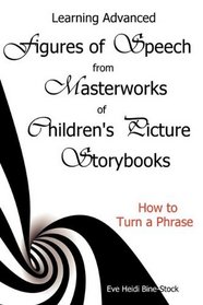 Learning Advanced Figures of Speech from Masterworks of Children's Picture Storybooks: How to Turn a Phrase