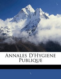 Annales D'hygiene Publique (French Edition)