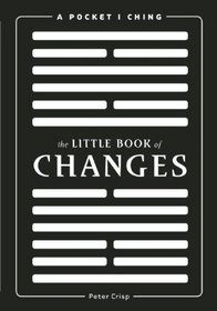 The Little Book of Changes: A Pocket I Ching