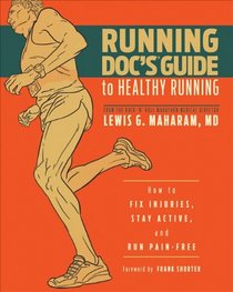 Running Doc's Guide to Healthy Running: How to Fix Injuries, Stay Active, and Run Pain-Free