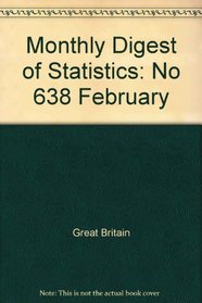 Monthly Digest of Statistics: No 638 February