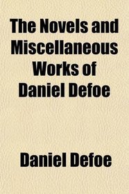 The Novels and Miscellaneous Works of Daniel Defoe