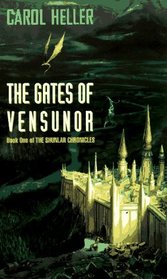 The Gates of Vensunor: The Shunlar Chronicles Book 1 (Shunlar Chronicles)