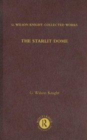 The Starlit Dome: G. Wilson Knight: Collected Works, Volume 9
