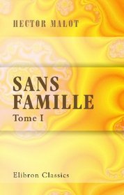 Sans famille: Tome 1 (French Edition)